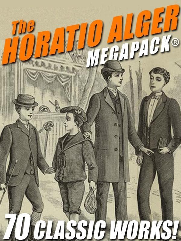 The Horatio Alger MEGAPACK®: 70 Classic Works