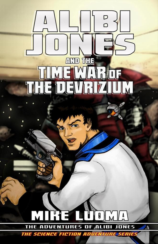 Alibi Jones and the Time War of The Devrizium (The Adventures of Alibi Jones, #3)