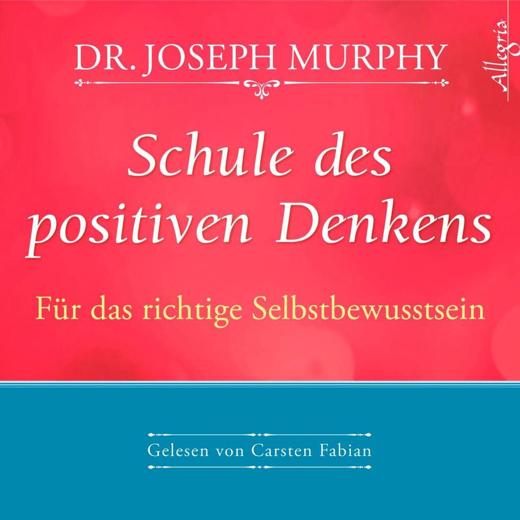 Schule des positiven Denkens - Für das richtige Selbstbewusstsein