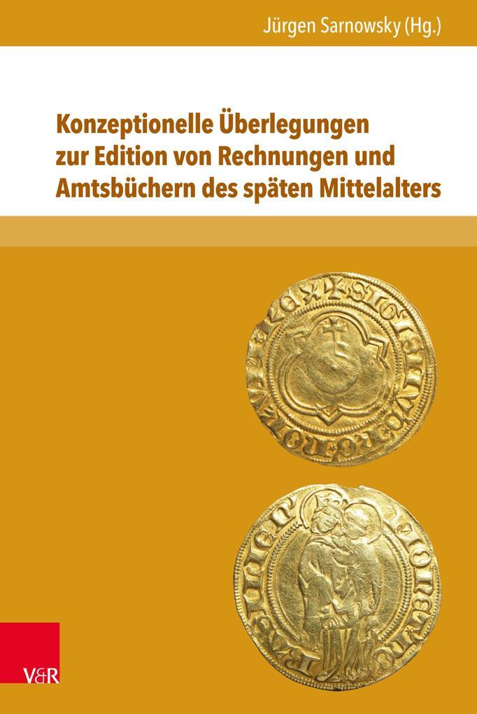 Konzeptionelle Überlegungen zur Edition von Rechnungen und Amtsbüchern des späten Mittelalters