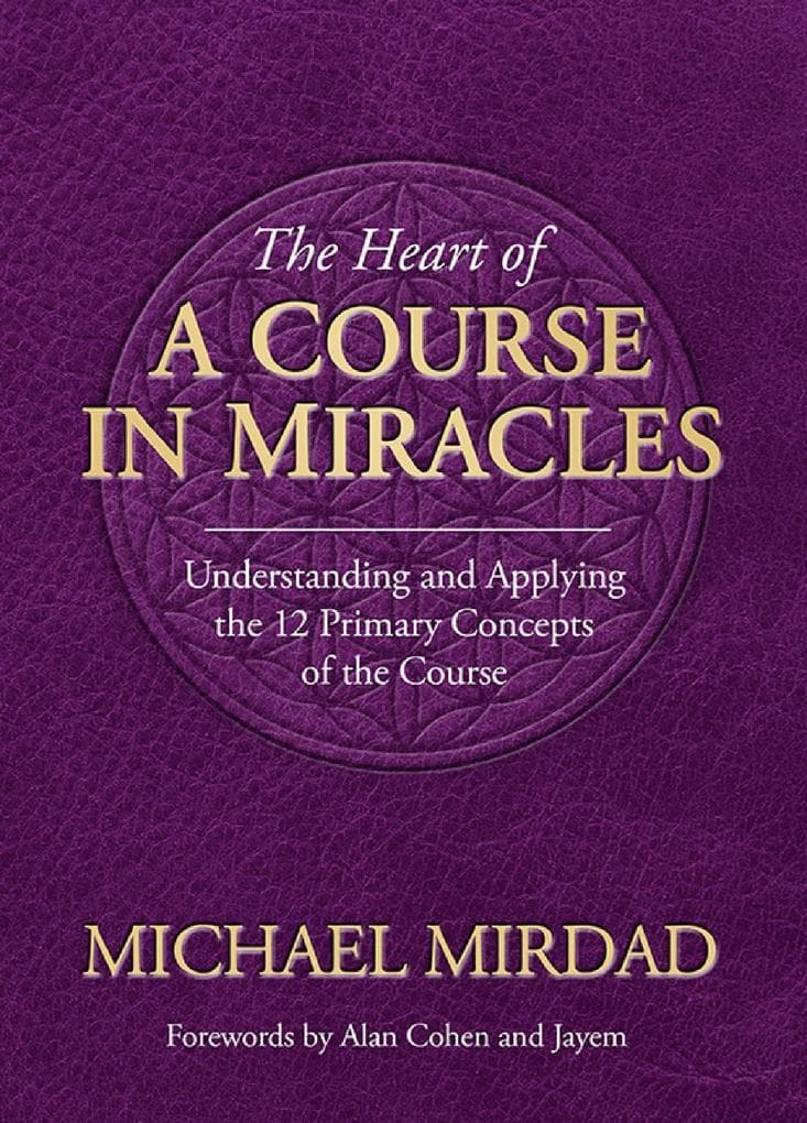 Heart of A Course in Miracles