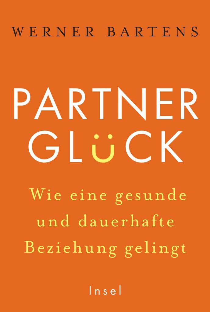 Partnerglück - wie eine gesunde und dauerhafte Beziehung gelingt