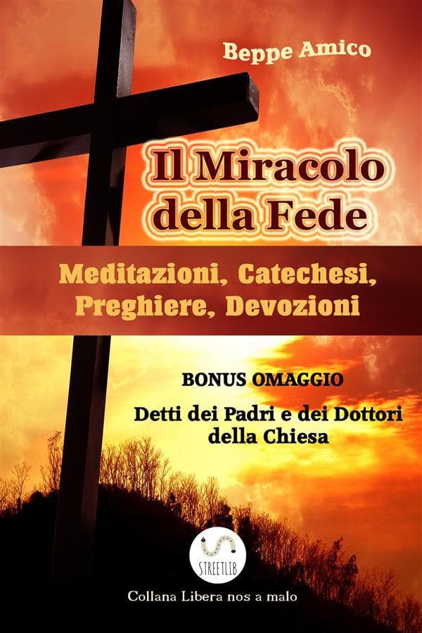 Il Miracolo della fede - Meditazioni, Catechesi, Preghiere, Devozioni - Con BONUS OMAGGIO. La Preghiera. Detti sulla preghiera dei Dottori della Chiesa e dei Padri del deserto