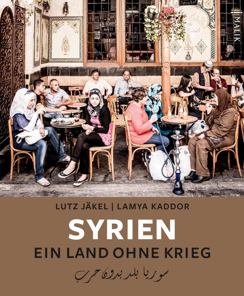 Syrien. Ein Land ohne Krieg