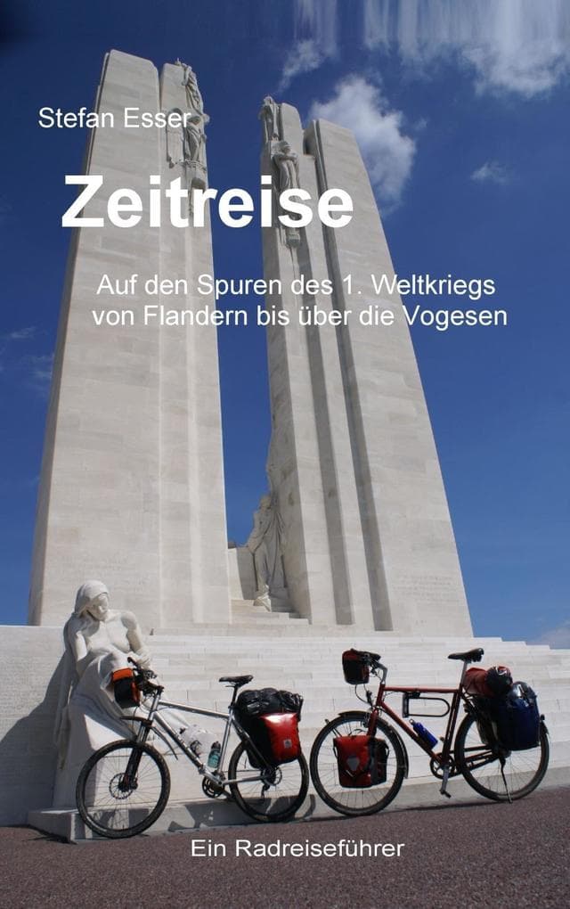 Zeitreise - Auf den Spuren des 1. Weltkriegs von Flandern bis über die Vogesen