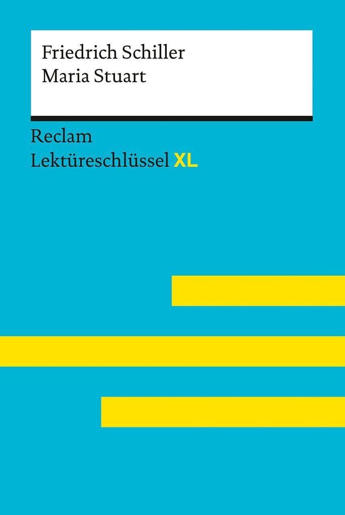 Lektüreschlüssel XL. Friedrich Schiller: Maria Stuart