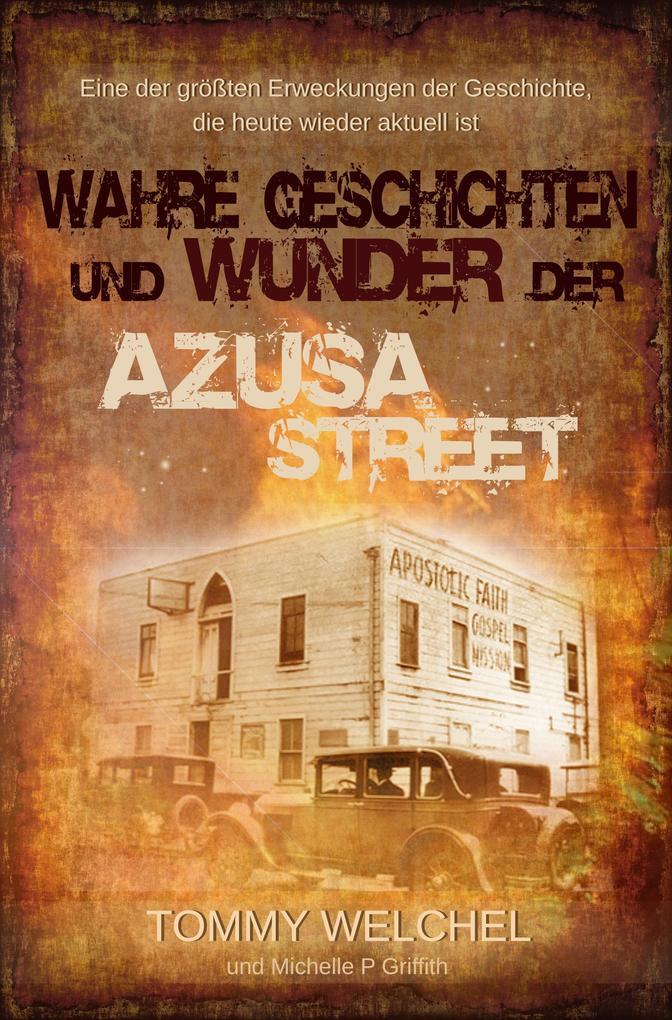 Wahre Geschichten und Wunder der Azusa Street