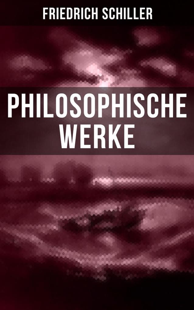 Friedrich Schiller: Philosophische Werke