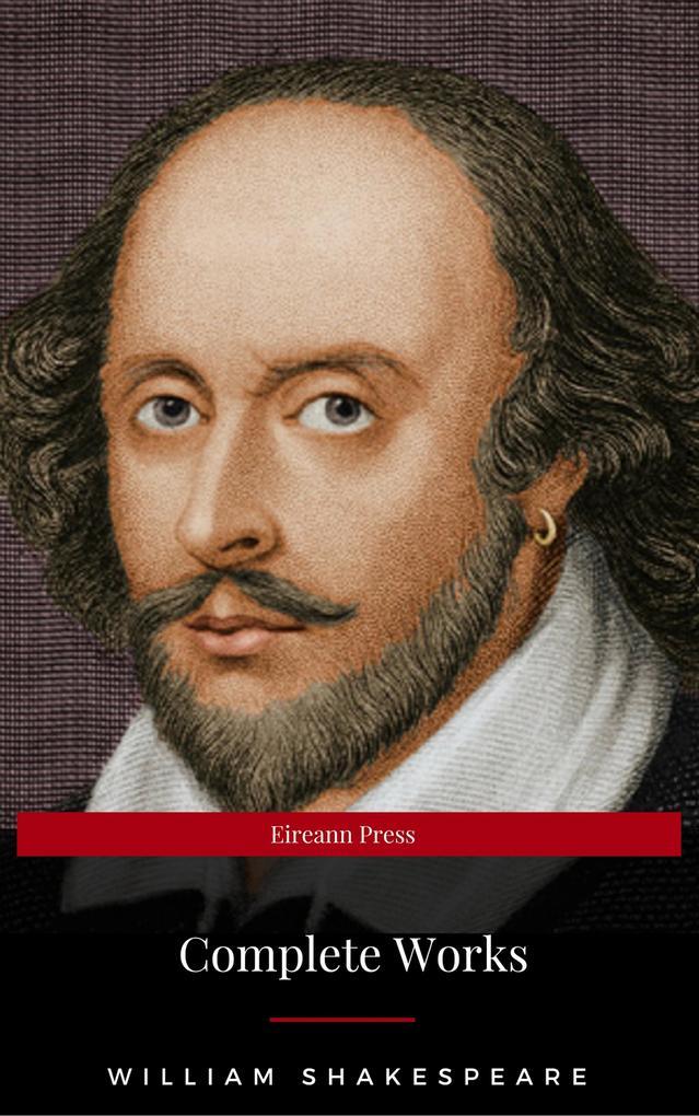 The Complete Works of William Shakespeare: Hamlet, Romeo and Juliet, Macbeth, Othello, The Tempest, King Lear, The Merchant of Venice, A Midsummer Night's ... Julius Caesar, The Comedy of Errors...