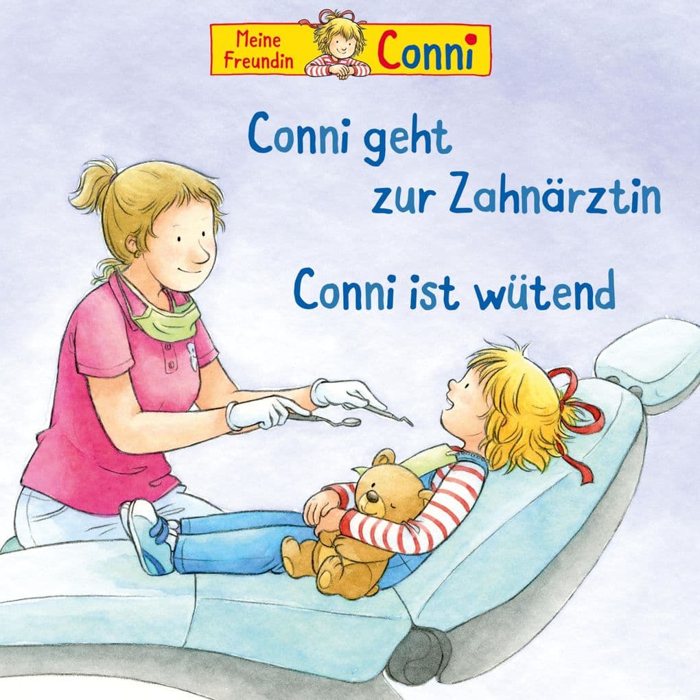 Conni geht zur Zahnärztin / Conni ist wütend