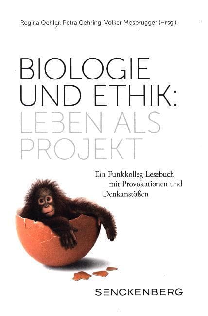 Biologie und Ethik: Leben als Projekt