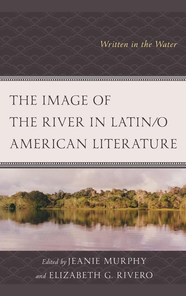 The Image of the River in Latin/o American Literature