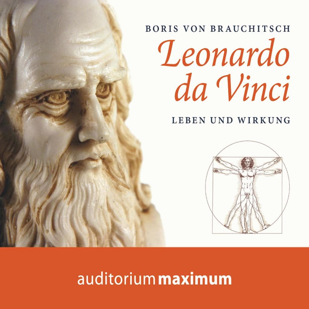 Leonardo da Vinci - Leben und Wirkung (Ungekürzt)