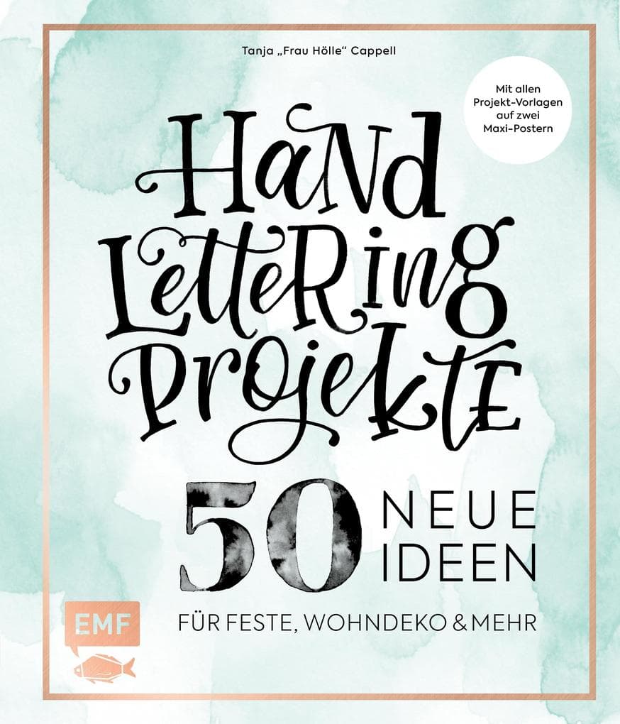 Handlettering Projekte - 50 neue Ideen für Feste, Wohndeko und mehr