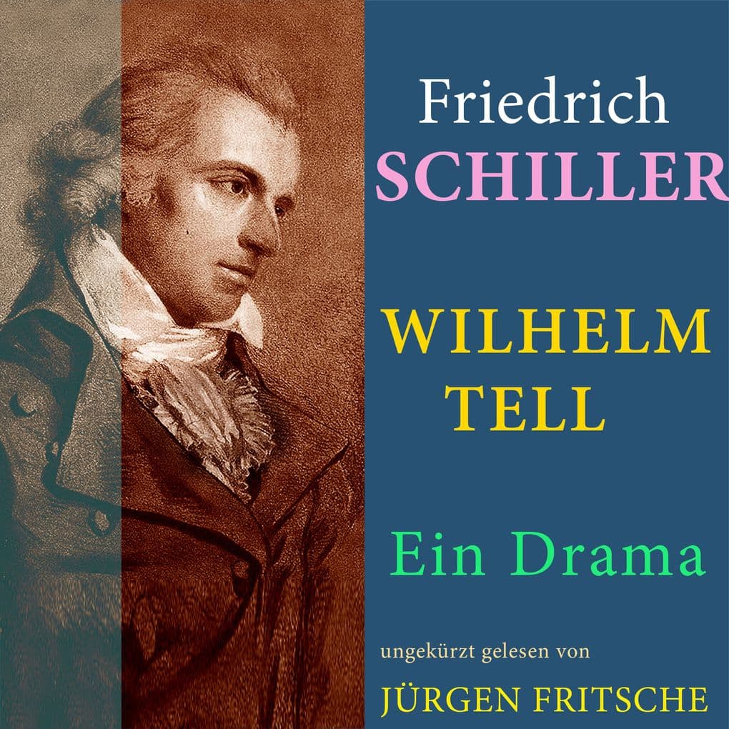 Friedrich von Schiller: Wilhelm Tell. Ein Drama