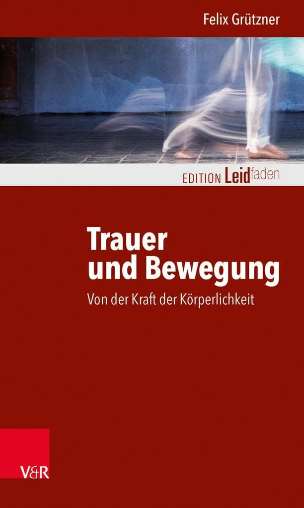 Trauer und Bewegung - Von der Kraft der Körperlichkeit