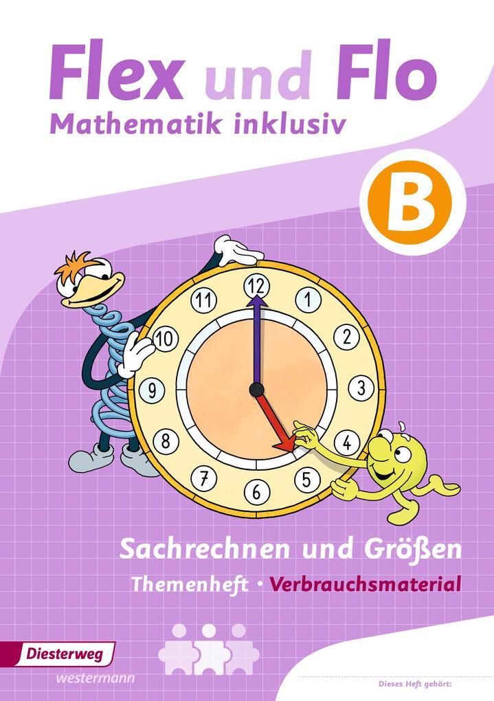 Flex und Flo - Mathematik inklusiv: Sachrechnen und Größen inklusiv B