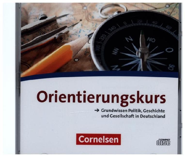 Orientierungskurs - Ausgabe 2017 A2/B1 - Grundwissen Politik, Geschichte und Gesellschaft in Deutschland