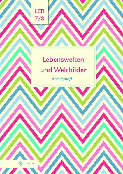 Lebenswelten und Weltbilder Klassen 7/8, Arbeitsheft