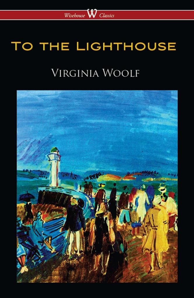 To the Lighthouse (Wisehouse Classics Edition)