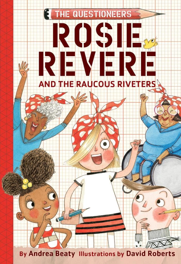 Rosie Revere and the Raucous Riveters