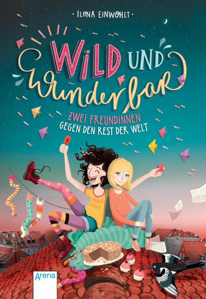 Wild und wunderbar (1). Zwei Freundinnen gegen den Rest der Welt