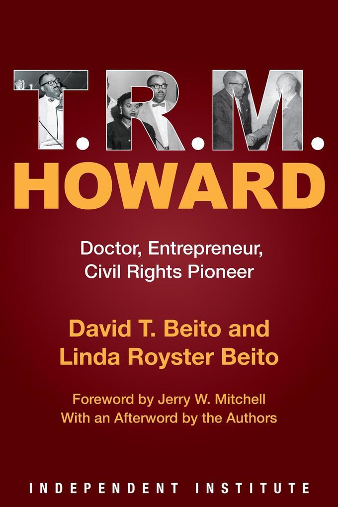 T. R. M. Howard : Doctor, Entrepreneur, Civil Rights Pioneer