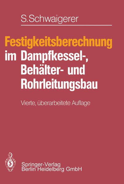 Festigkeitsberechnung im Dampfkessel-, Behälter- und Rohrleitungsbau