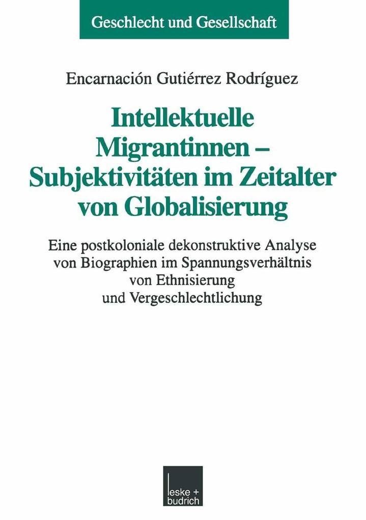 Intellektuelle Migrantinnen - Subjektivitäten im Zeitalter von Globalisierung