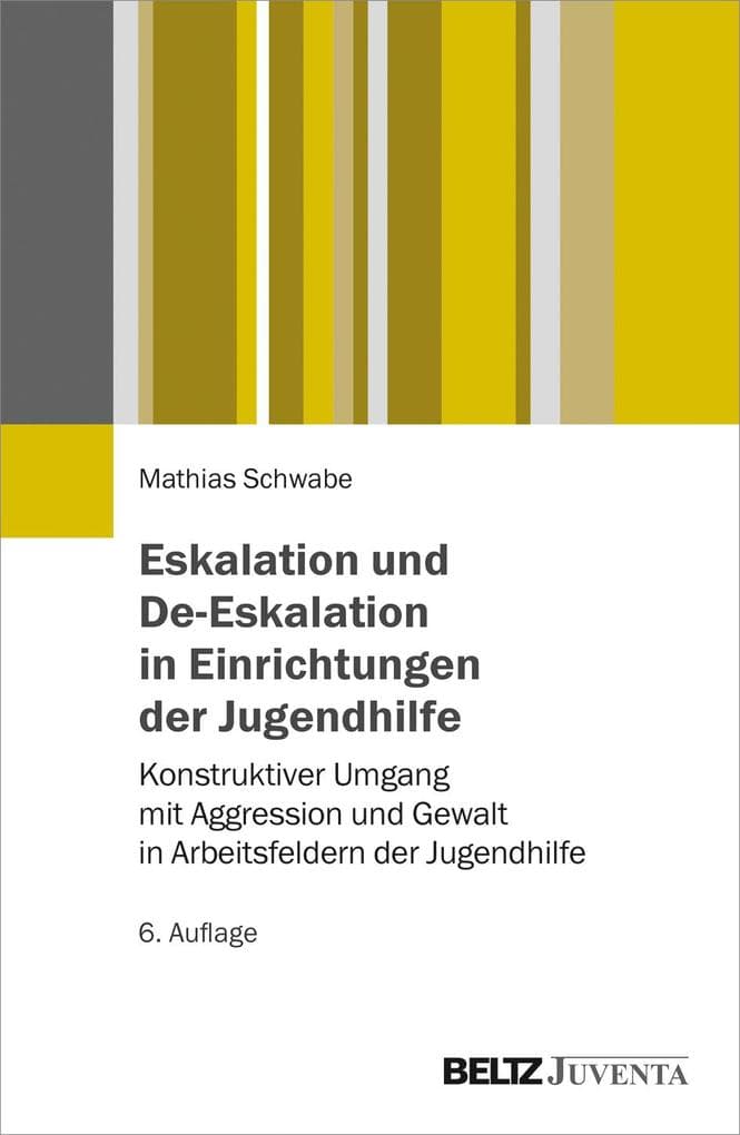 Eskalation und De-Eskalation in Einrichtungen der Jugendhilfe