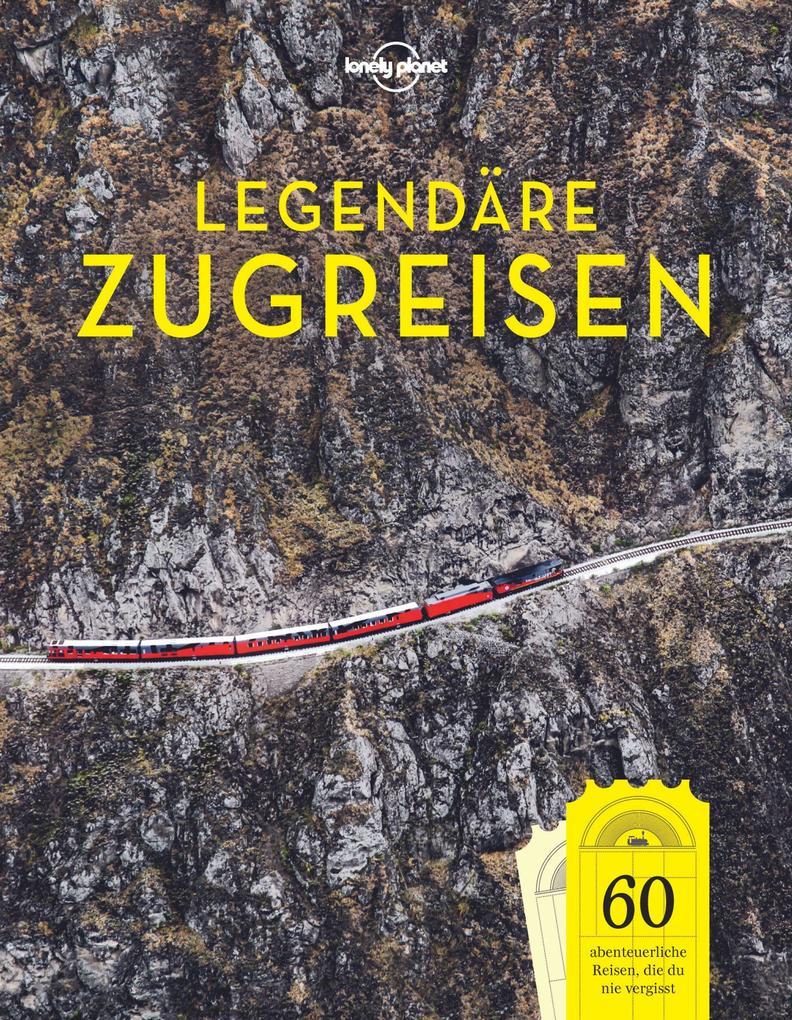 LONELY PLANET Bildband Legendäre Zugreisen