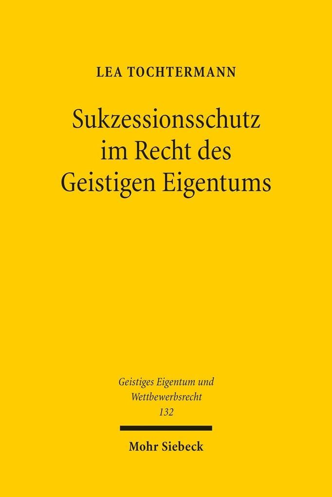 Sukzessionsschutz im Recht des Geistigen Eigentums