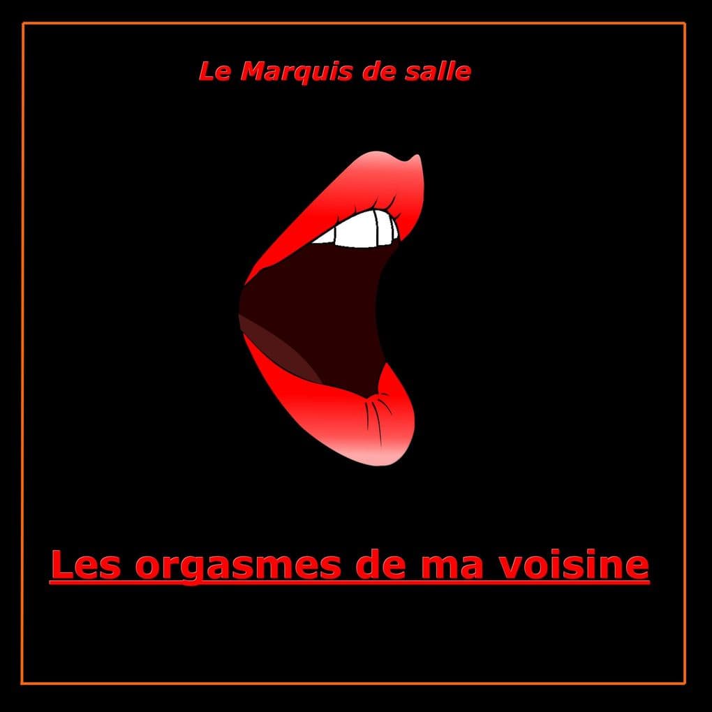 Les orgasmes de ma voisine