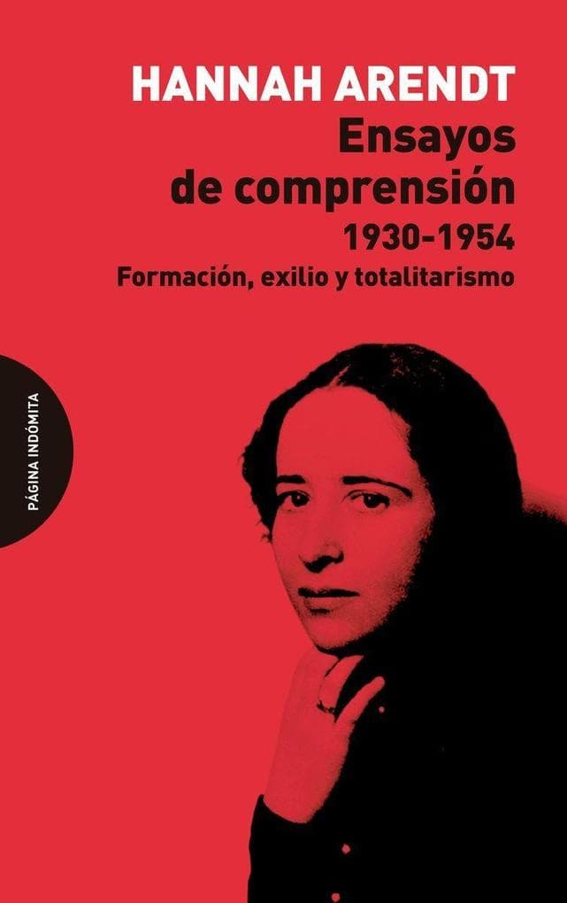 Ensayos de comprensión, 1930-1954 : formación, exilio y totalitarismo