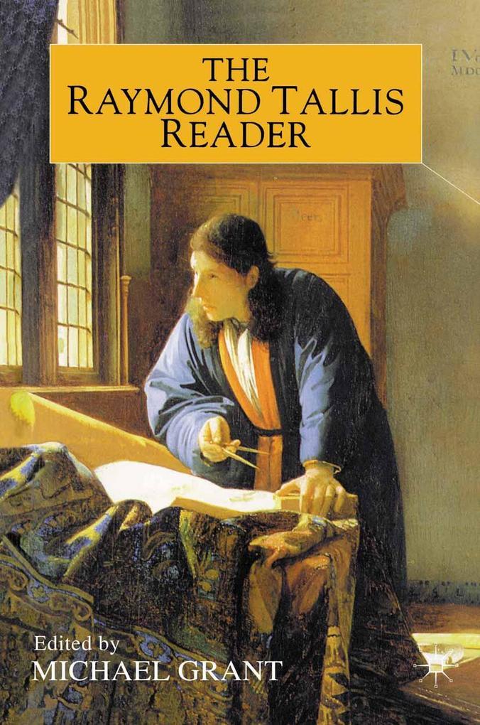 The Raymond Tallis Reader