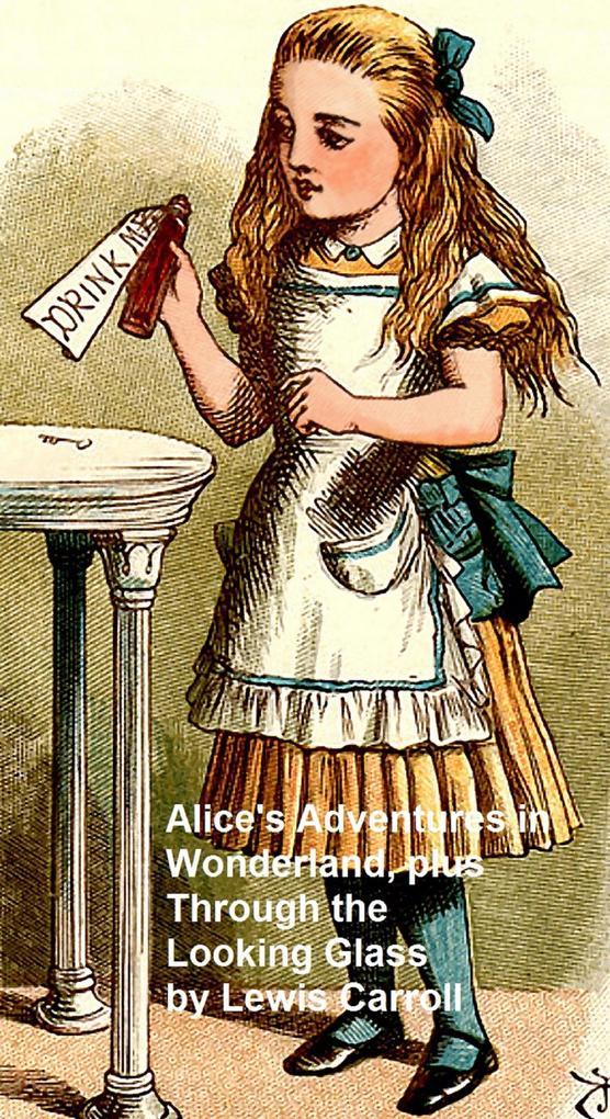 Alice's Adventures in Wonderland and Through the Looking Glass