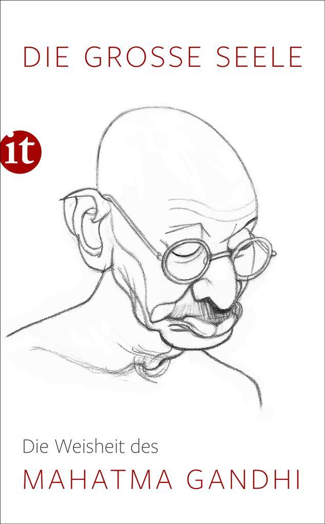 Die große Seele - Die Weisheit des Mahatma Gandhi