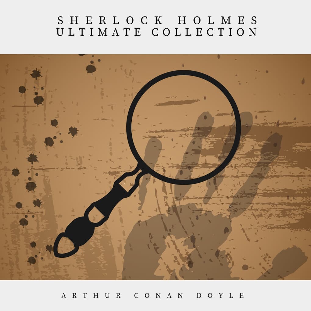 Sherlock Holmes: The Ultimate Collection