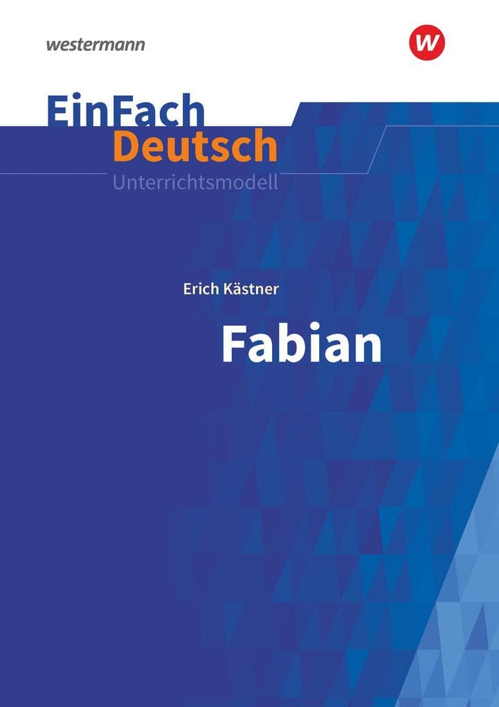 Fabian: Die Geschichte eines Moralisten. EinFach Deutsch Unterrichtsmodelle