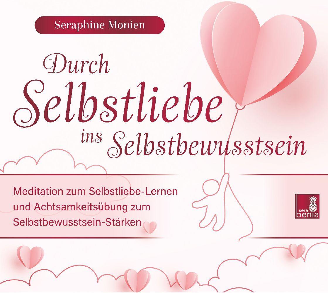 Durch Selbstliebe ins Selbstbewusstsein {Meditation & Achtsamkeitsübung /Selbstliebe lernen & Selbstbewusstsein stärken}