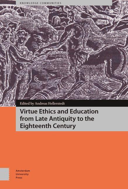 Virtue Ethics and Education from Late Antiquity to the Eighteenth Century