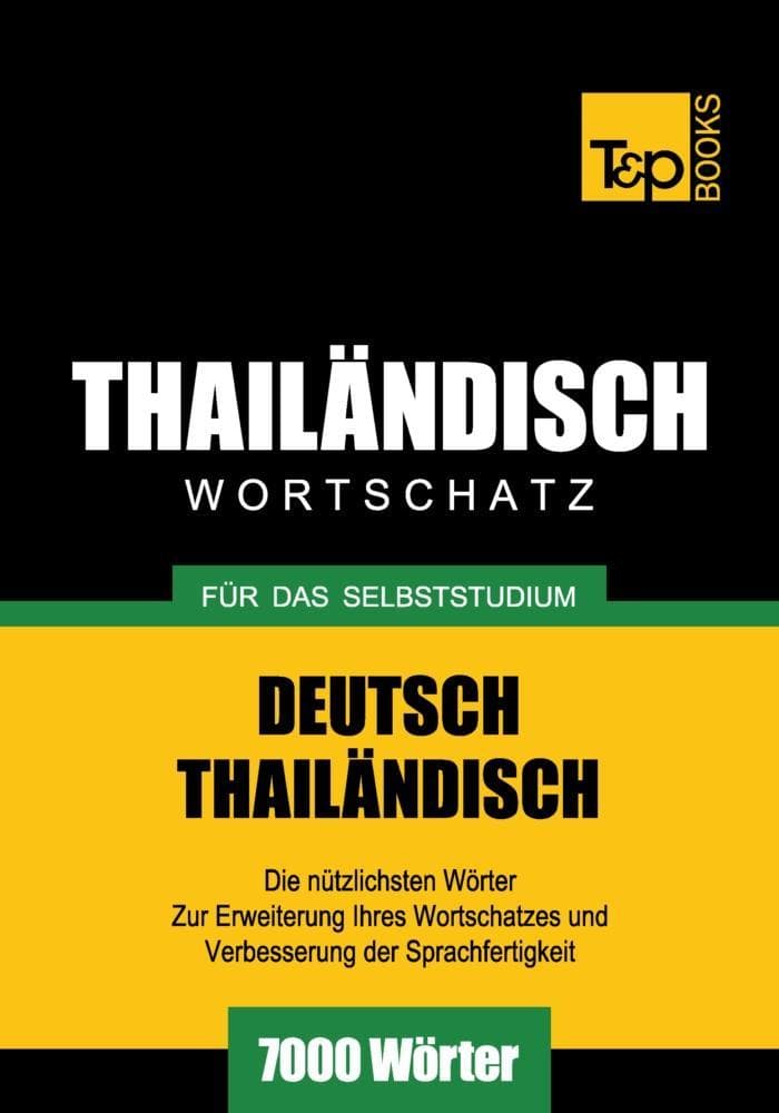 Wortschatz Deutsch-Thailändisch für das Selbststudium - 7000 Wörter