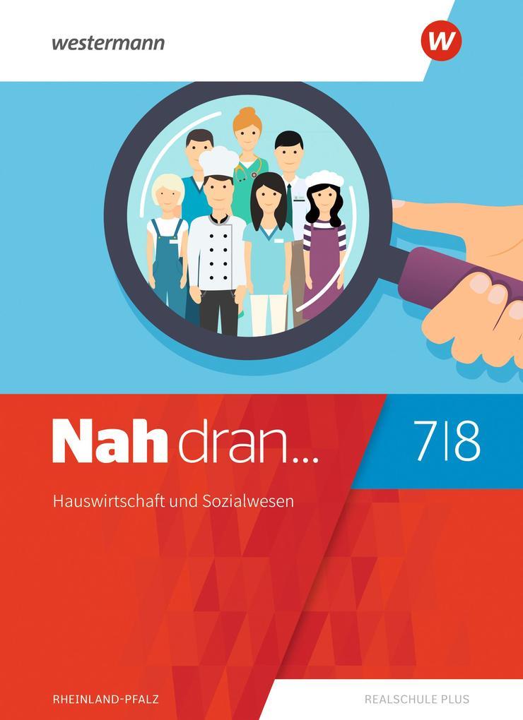 Nah dran 7 / 8. Schulbuch. Hauswirtschaft und Sozialwesen. Rheinland-Pfalz