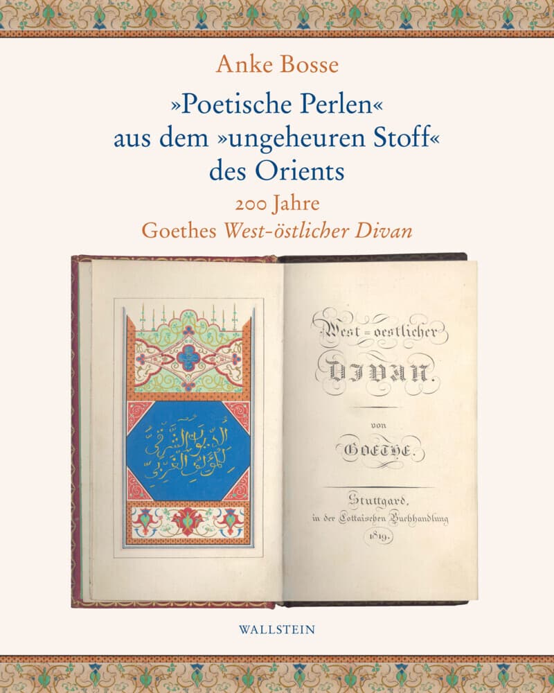 »Poetische Perlen« aus dem »ungeheuren Stoff« des Orients