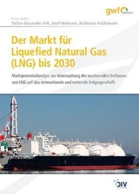 Der Markt für Liquefied Natural Gas (LNG) bis 2030