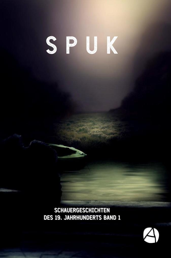 SPUK. Schauergeschichten des 19. Jahrhunderts. Band 1