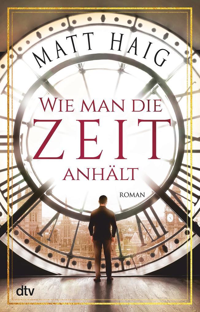 1. Matt Haig: Wie man die Zeit anhält