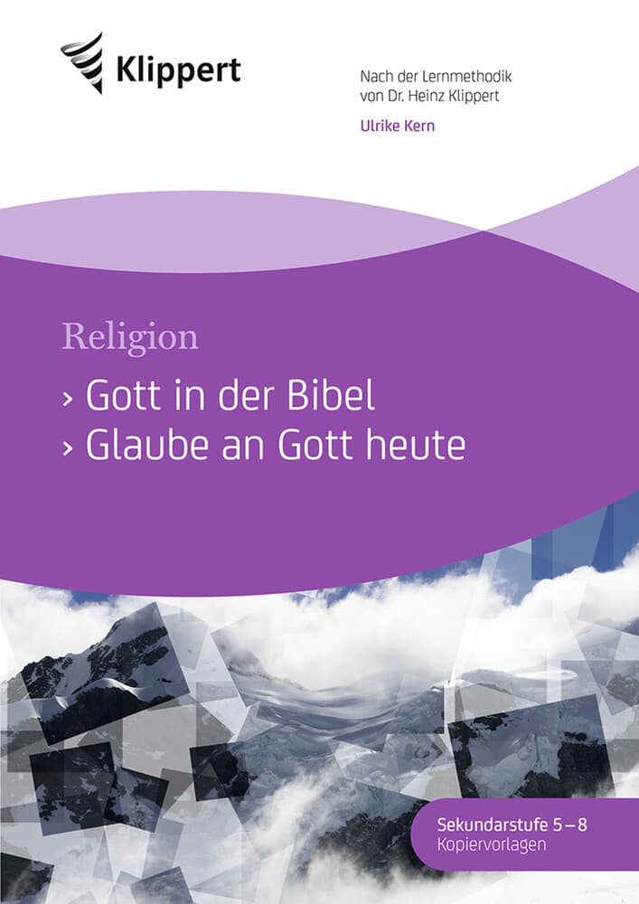 Religion 5-8, Gott in der Bibel - Glaube an Gott heute