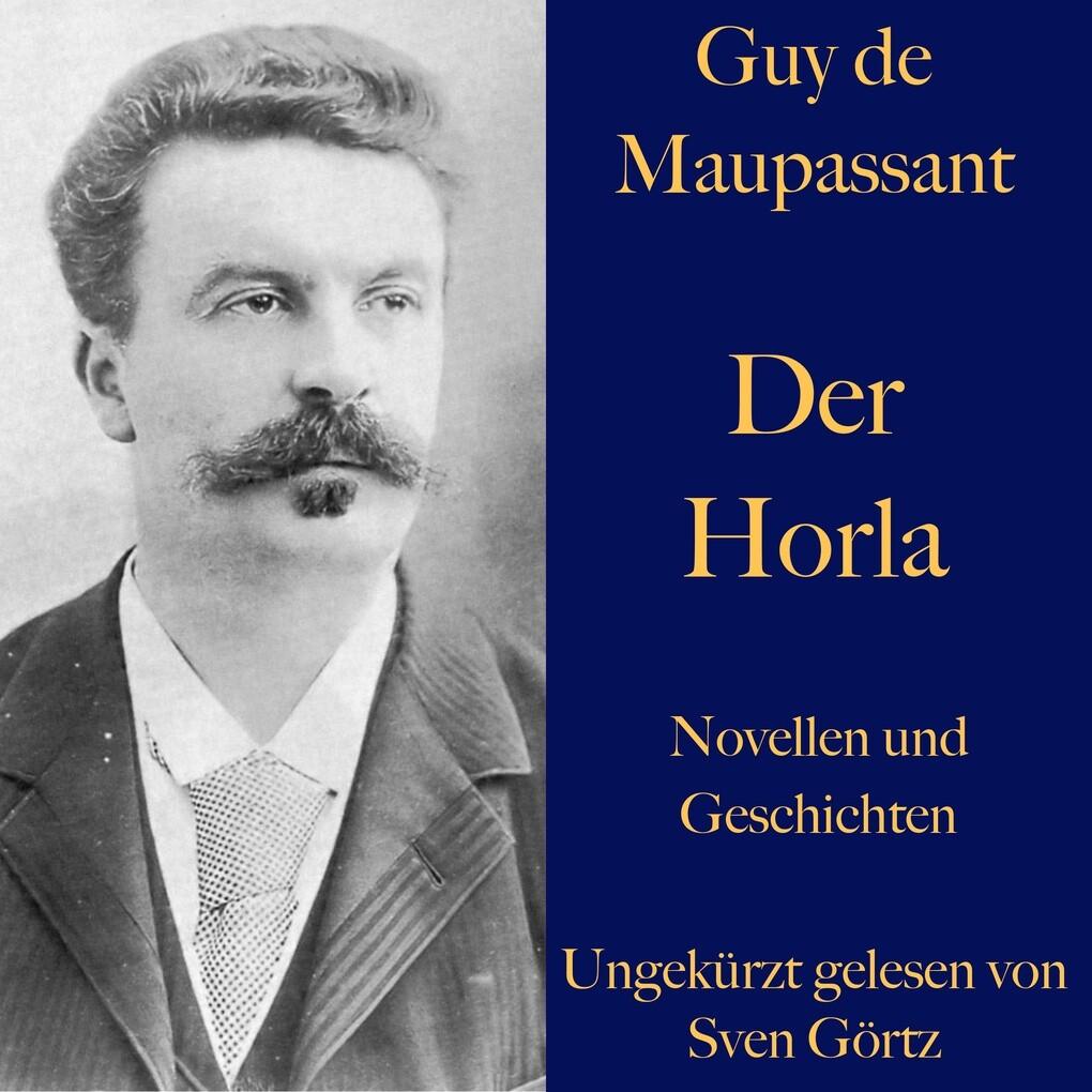 Guy de Maupassant: Der Horla und weitere Meistererzählungen