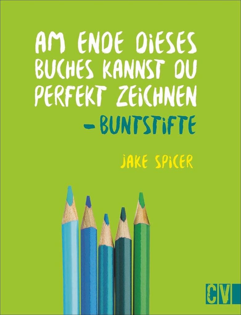 Am Ende dieses Buches kannst Du perfekt zeichnen. Buntstifte